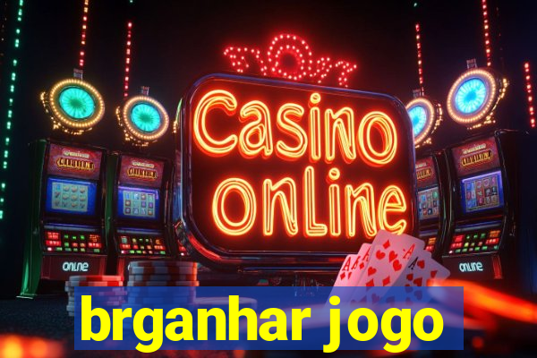 brganhar jogo